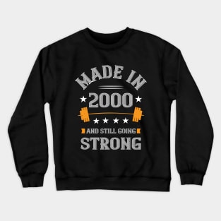 20th Birthday Gift Made In 2000 And Still Going Strong Crewneck Sweatshirt